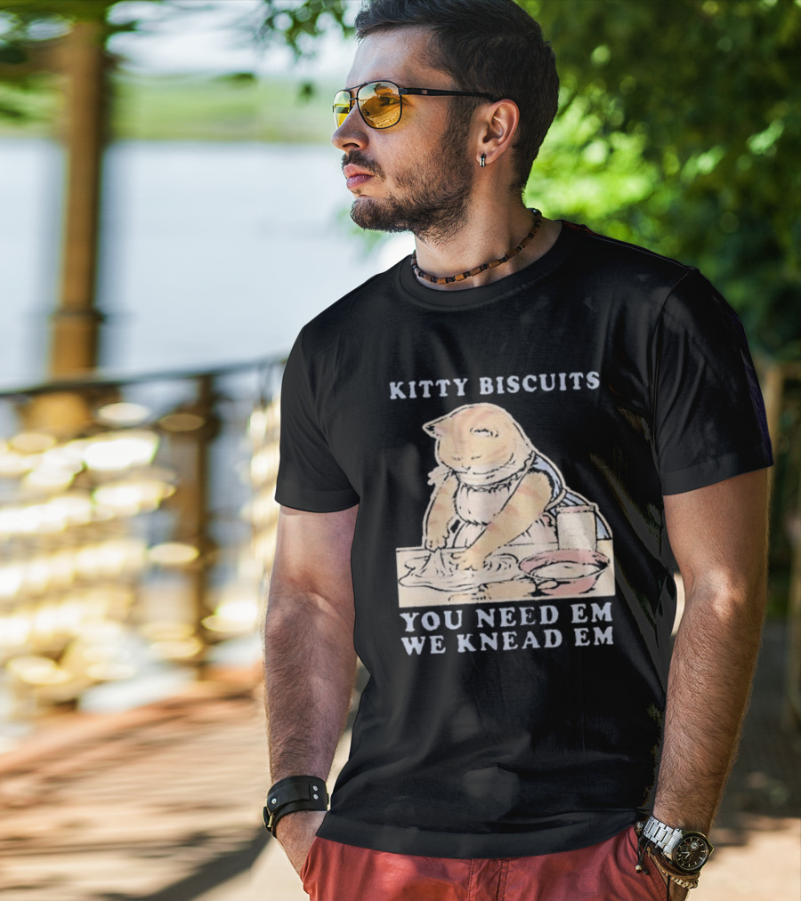Kitty Biscuits You Need Em We Knead Em Cat Kneading Dough T-Shirt