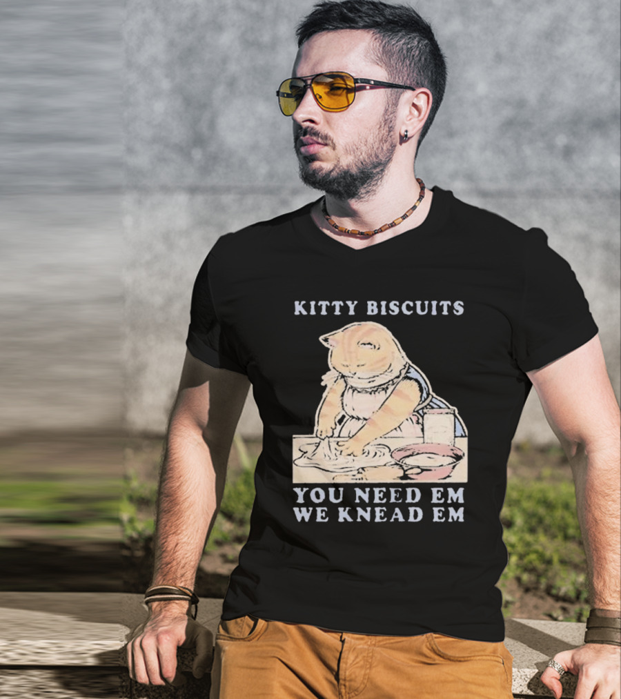 Kitty Biscuits You Need Em We Knead Em Cat Kneading Dough T-Shirt