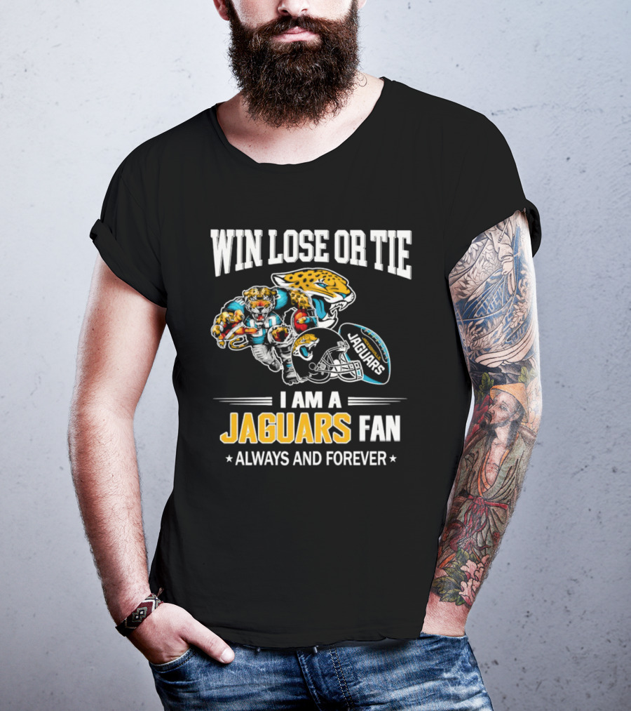 Win Lose Or Tie I Am A Jaguars Fan Always And Forever Jacksonville Jaguars T-Shirt