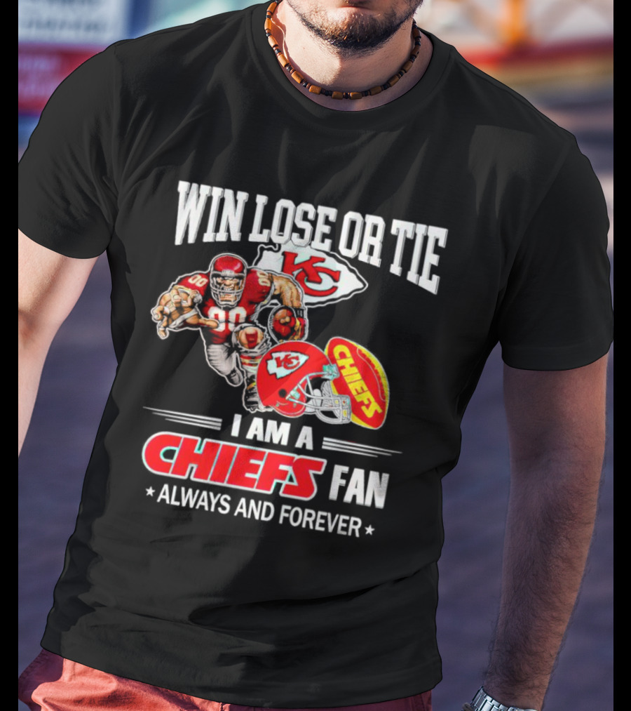 Win Lose Or Tie Kansas City Chiefs Fan Always And Forever T-Shirt