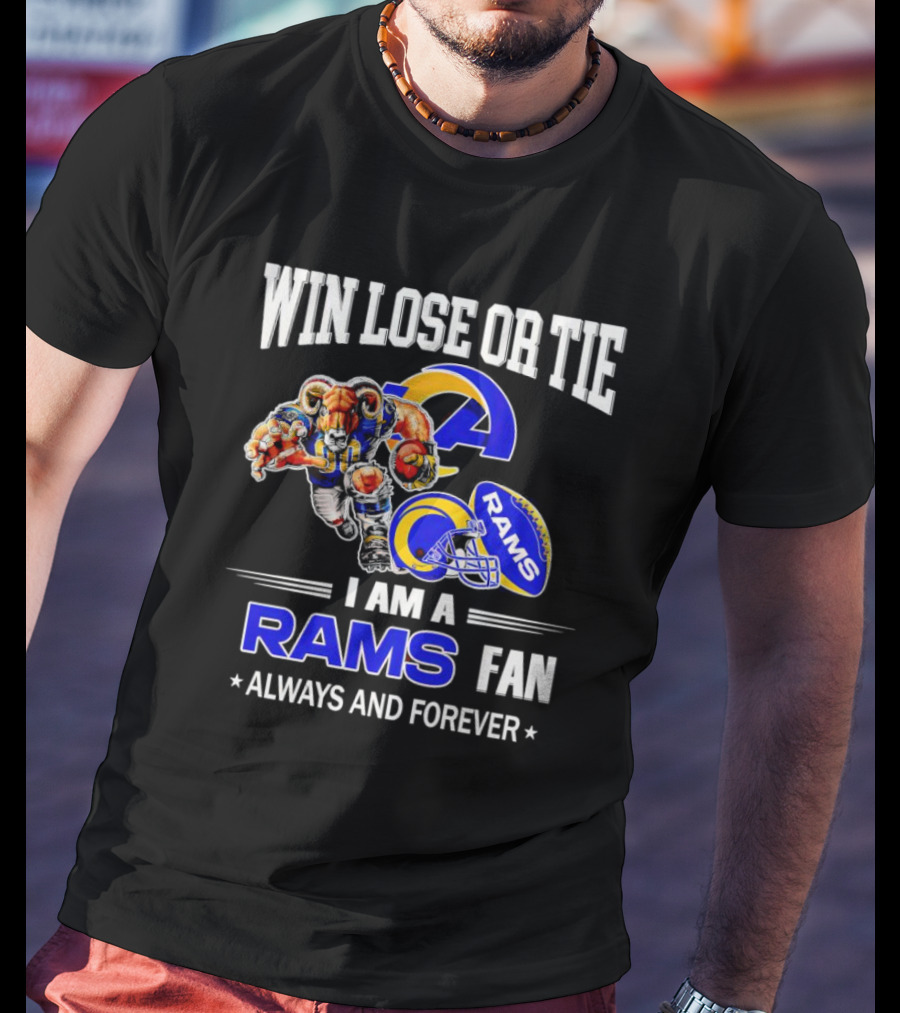 Win Lose Or Tie Los Angeles Rams Fan Always And Forever T-Shirt