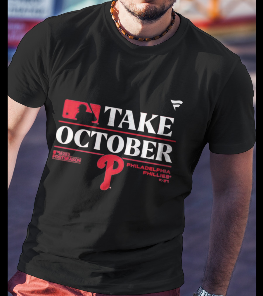 MLB Postseason Take October Philadelphia Phillies T-Shirt