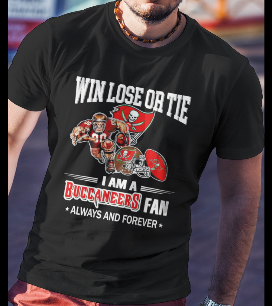Tampa Bay Buccaneers Win Lose Or Tie Fan Always And Forever T-Shirt