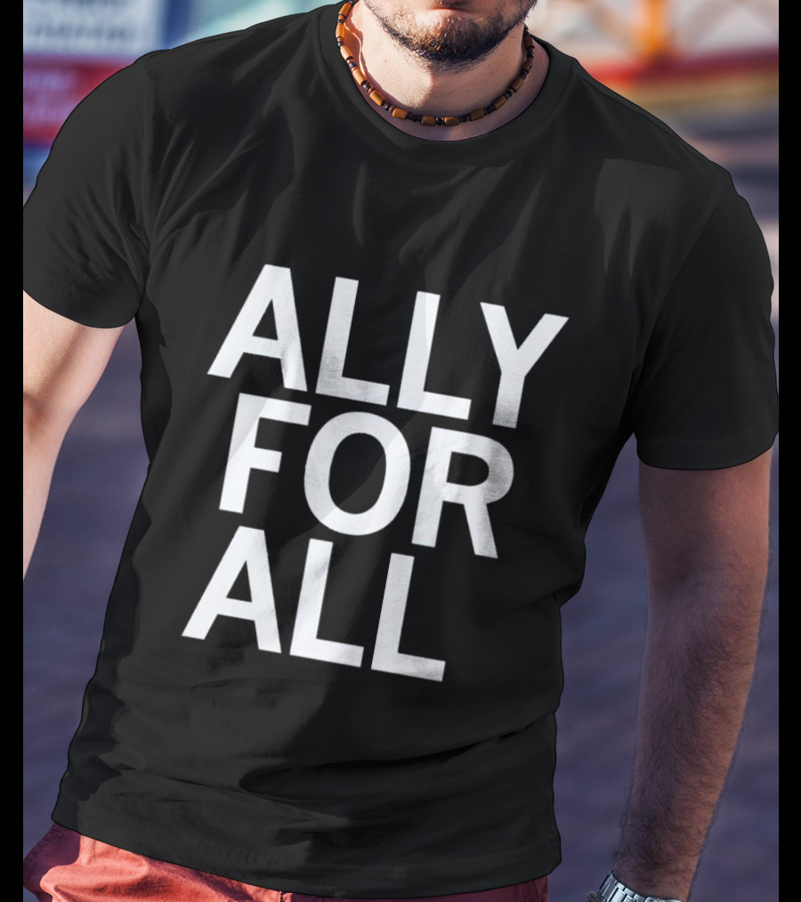 ALLY FOR ALL T-Shirt