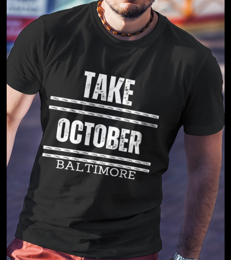 Take October Baltimore Orioles Playoff T-Shirt