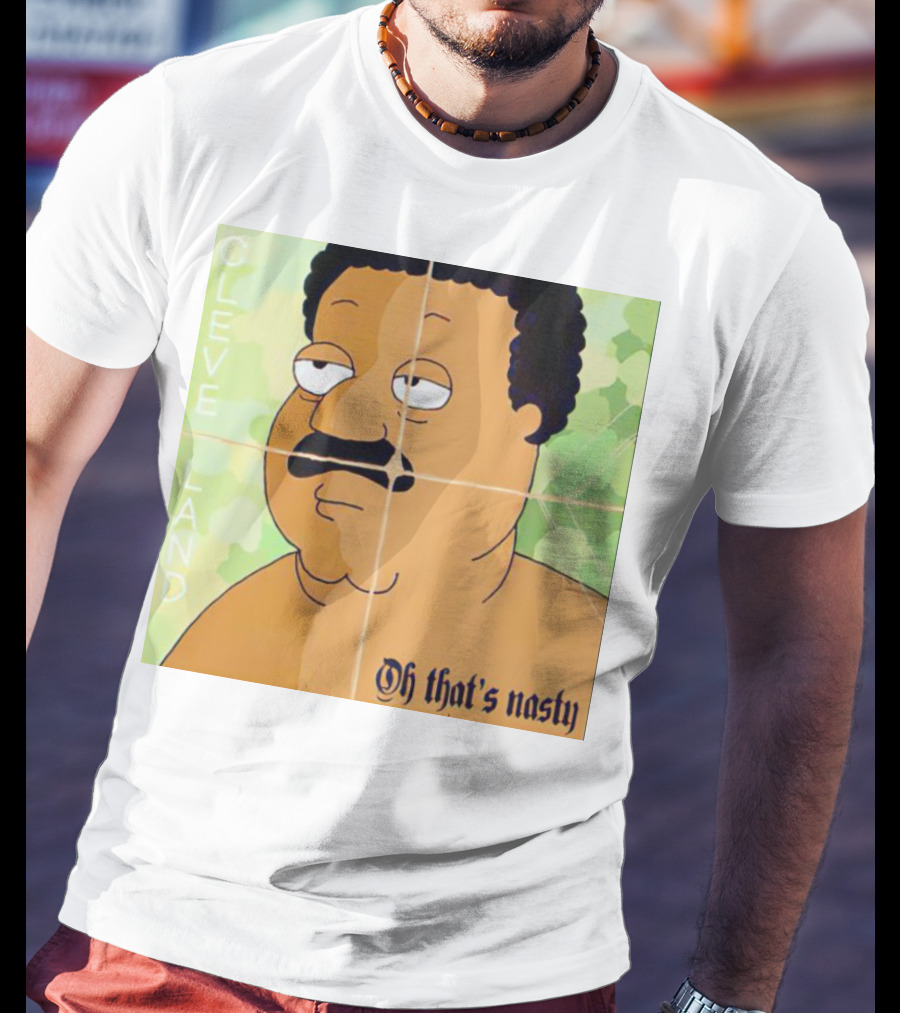 Cleveland Oh That's Nasty Family Guy Cartoon Meme T-Shirt