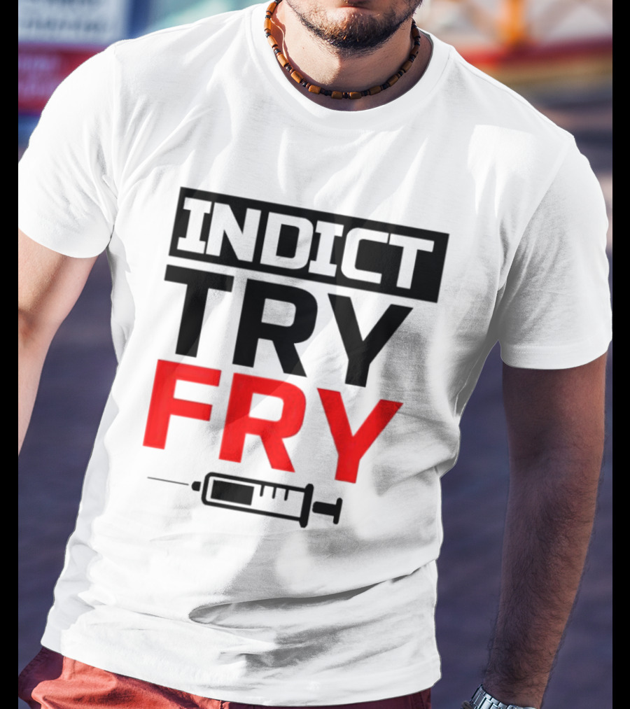 INDICT TRY FRY Syringe T-Shirt