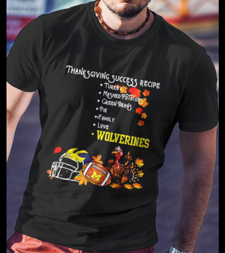 Thanksgiving Success Recipe Wolverines Turkey Football Family Love Michigan T-Shirt