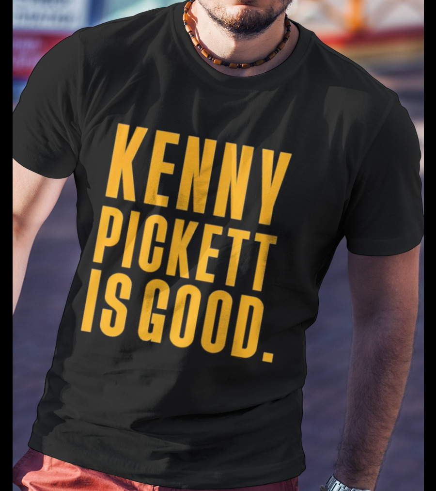 Kenny Pickett Is Good T-Shirt