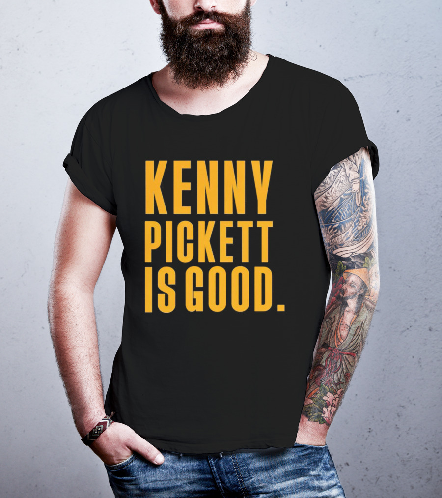 Kenny Pickett Is Good T-Shirt