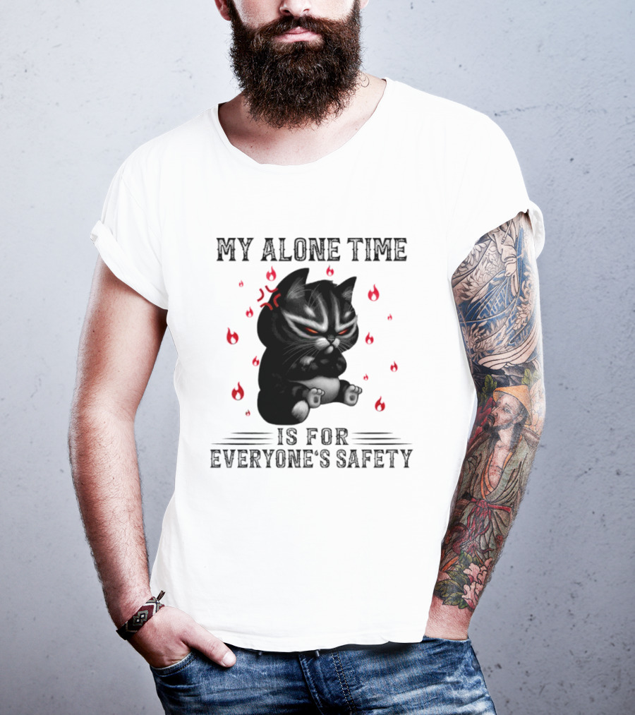 Angry Cat My Alone Time Is For Everyone’s Safety With Fiery Mood T-Shirt