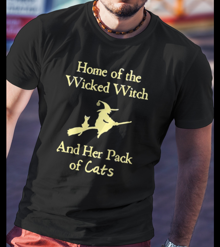 Home Of The Wicked Witch And Her Pack Of Cats Halloween T-Shirt