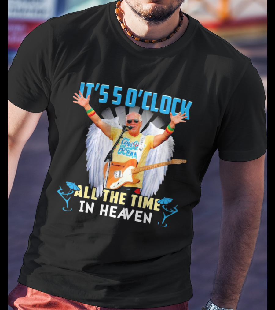 It's 5 O'Clock All The Time In Heaven Jimmy Buffett Wings Guitar Ocean T-Shirt