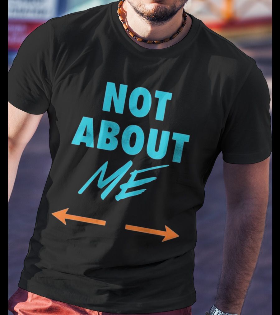 Not About Me Arrows T-Shirt