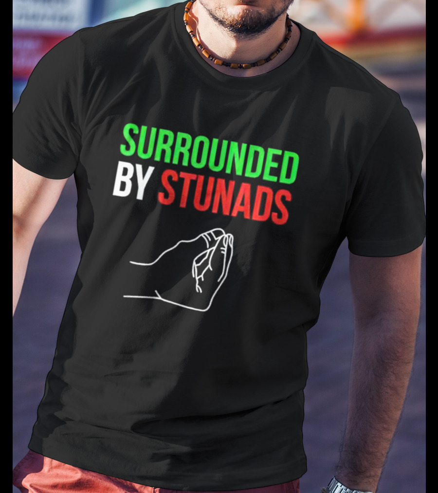 Surrounded By Stunads Italian Hand Gesture T-Shirt