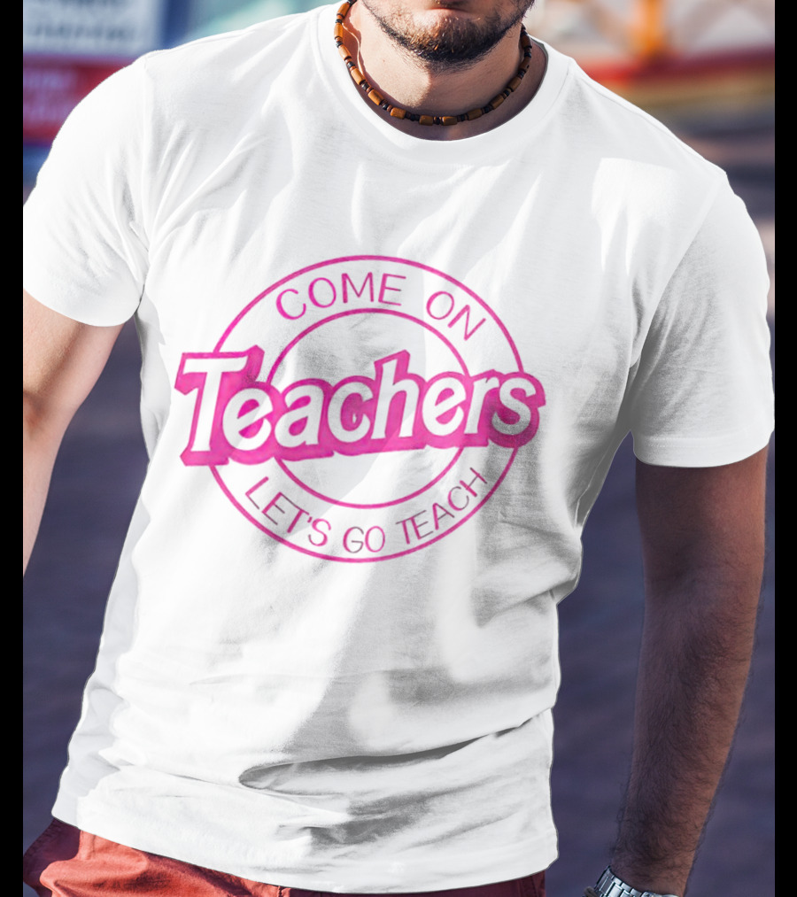 Barbie Come On Teachers Let's Go Teach Pink T-Shirt