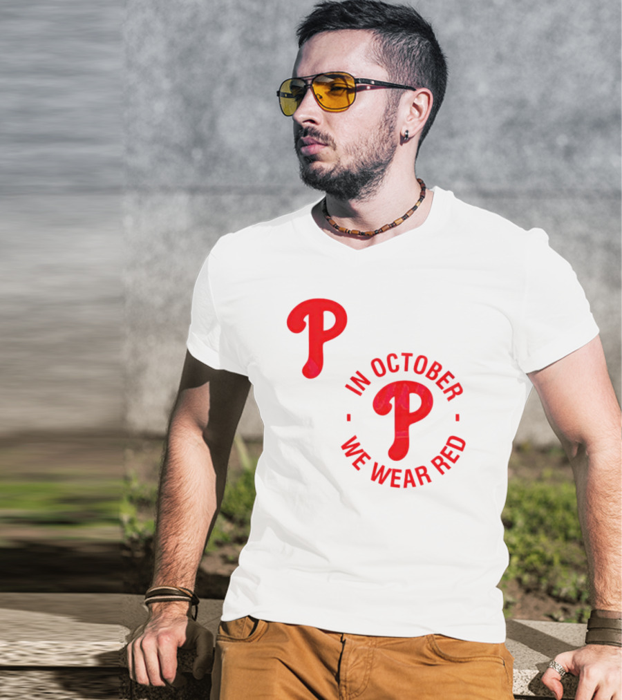 Phillies P Logo In October We Wear Red T-Shirt