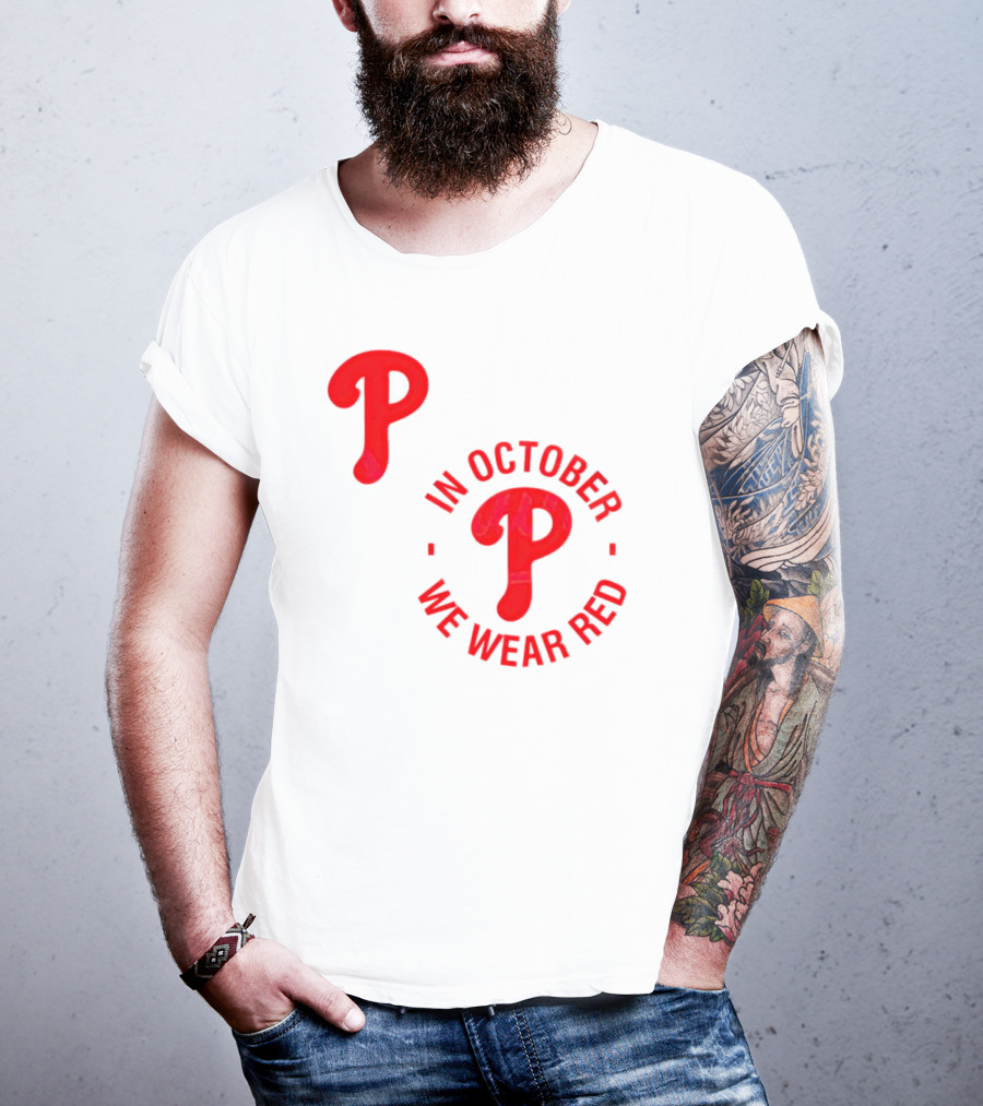 Phillies P Logo In October We Wear Red T-Shirt