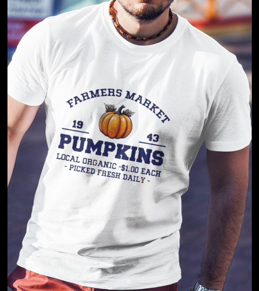 Farmers Market Pumpkins Local Organic 1943 Picked Fresh Daily $1.00 Each T-Shirt