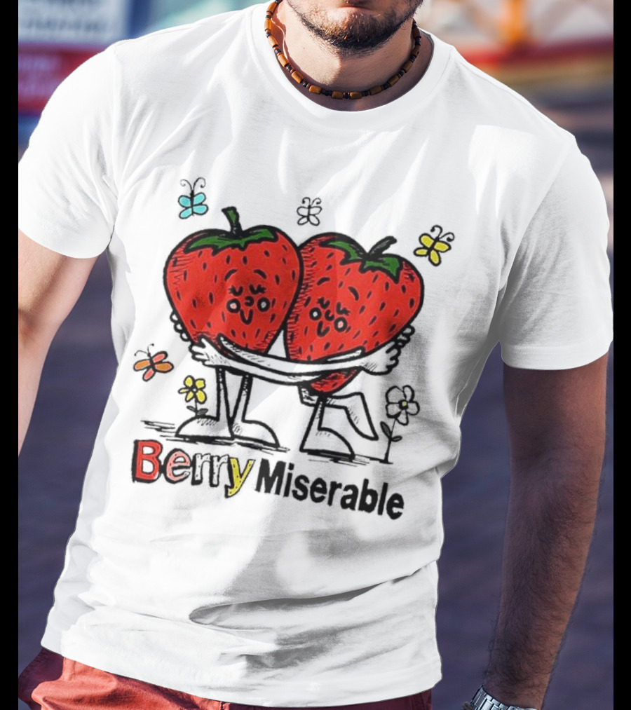 Berry Miserable Strawberries Hugging With Colorful Butterflies And Flowers T-Shirt