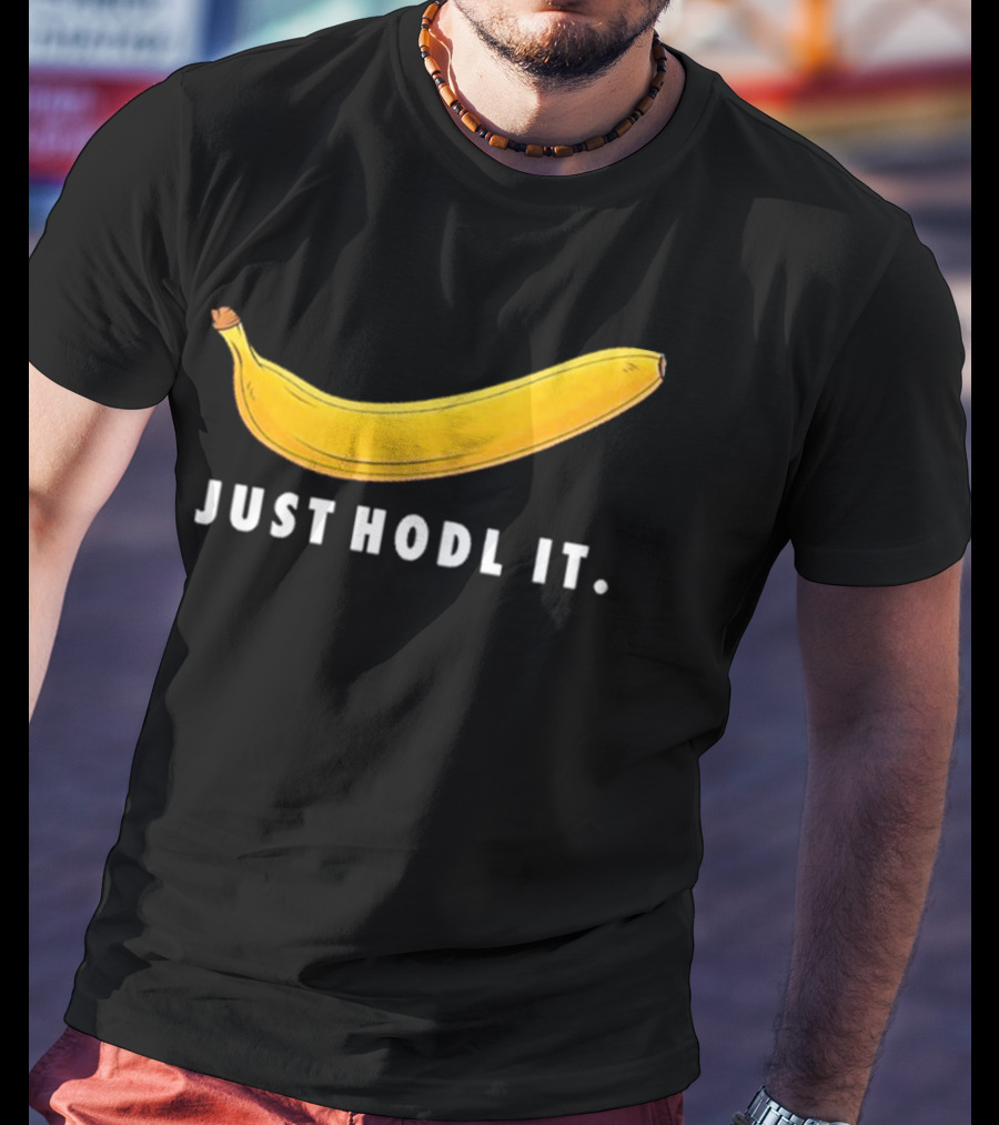 Just Hodl It Banana T-Shirt