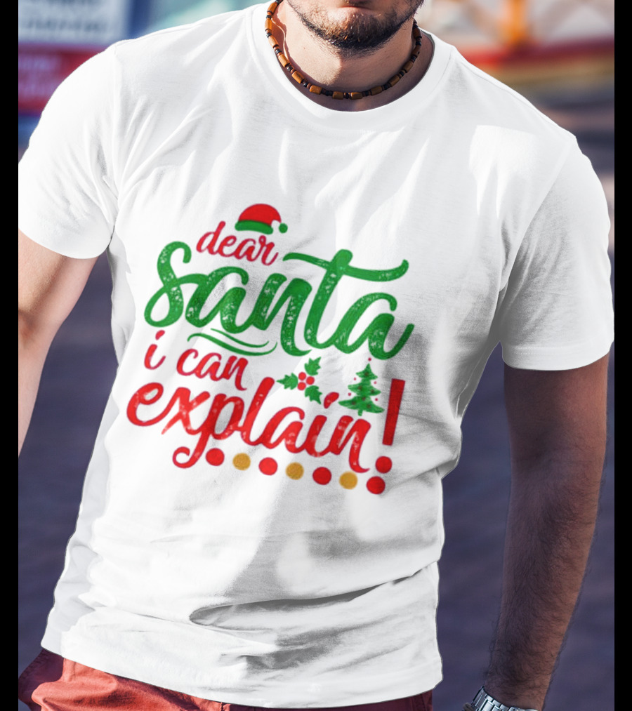 Dear Santa I Can Explain Christmas Hat Holly Tree T-Shirt