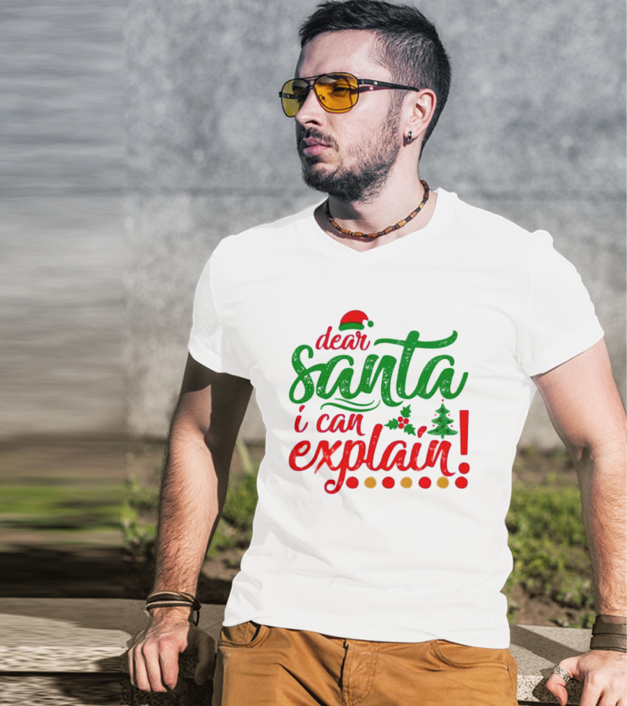 Dear Santa I Can Explain Christmas Hat Holly Tree T-Shirt