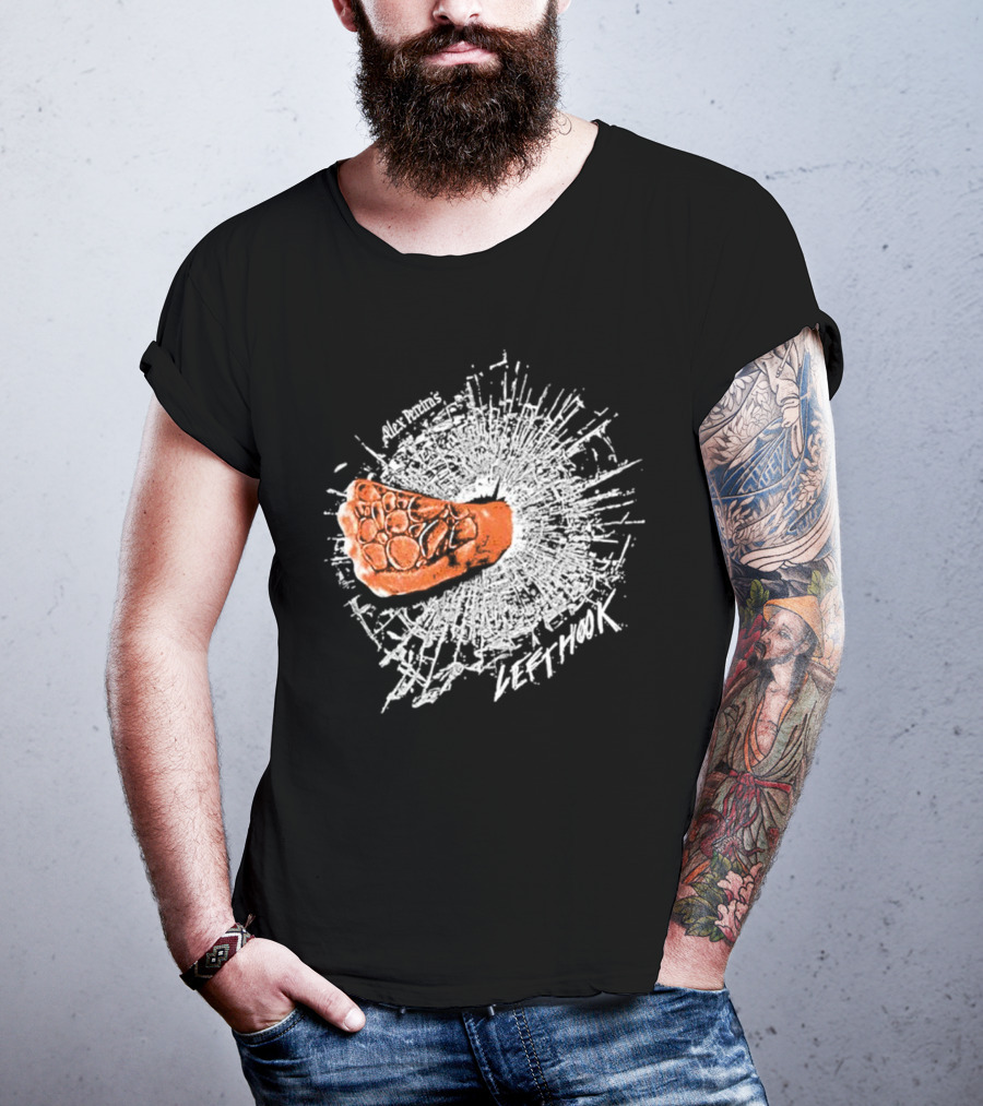 Alex Pereira Left Hook Full Violence Pray You Don’t Get Caught T-Shirt