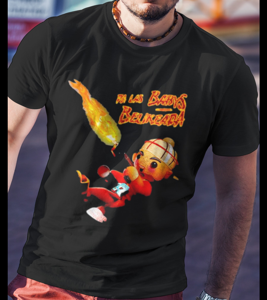 Pa Las Babys Belikeada Flame Throwing Anime Character T-Shirt
