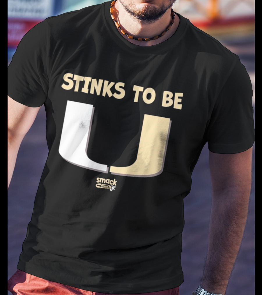 Stinks To Be U Smack Apparel Football Fans T-Shirt