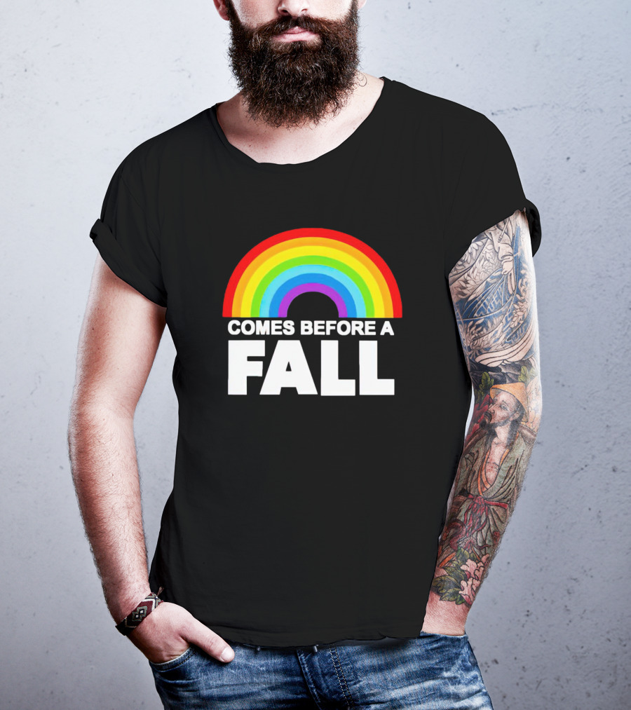 Rainbow Pride Comes Before A Fall T-Shirt