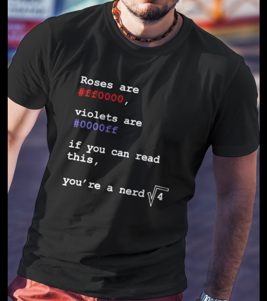 Roses Are Ff0000 Violets Are 0000ff If You Can Read This You’re A Nerd Square Root Four T-Shirt