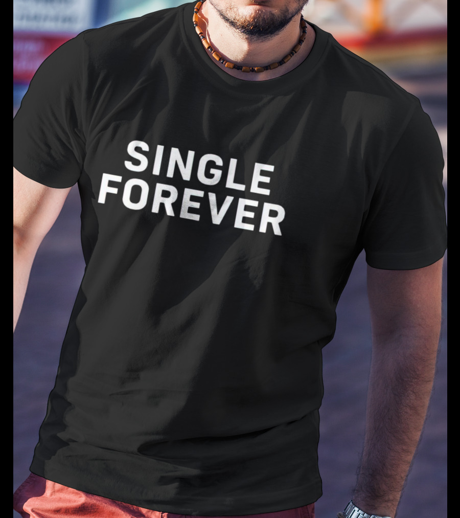 SINGLE FOREVER Black T-Shirt