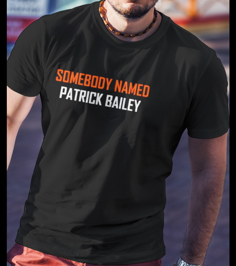 SOMEBODY NAMED PATRICK BAILEY Text T-Shirt
