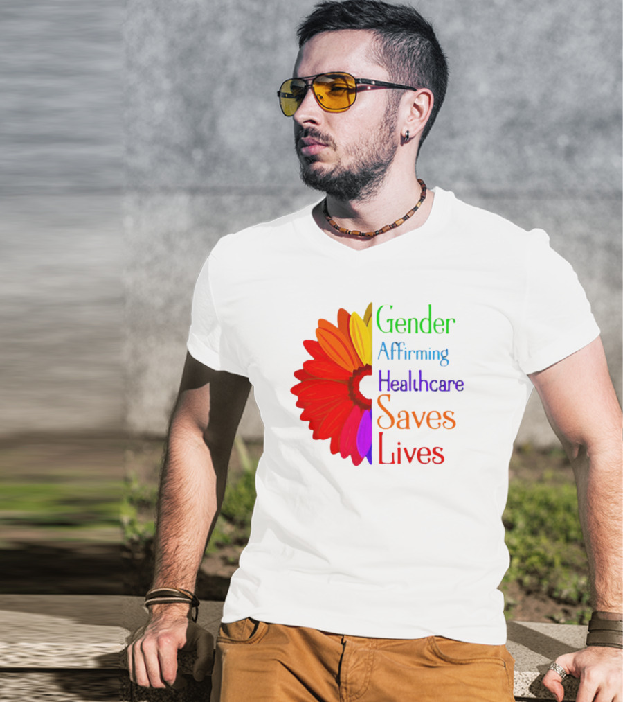 Gender Affirming Healthcare Saves Lives Sunflower T-Shirt