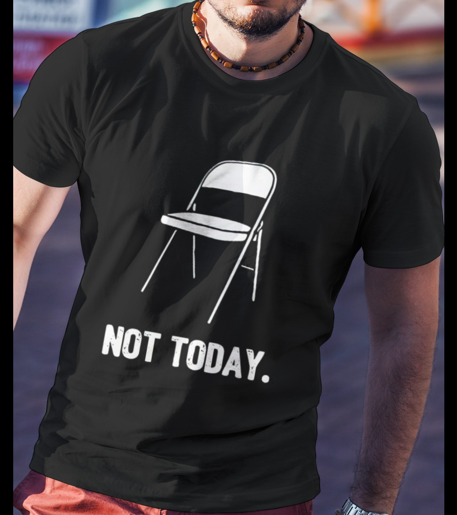 Alabama Brawl Folding Chair Not Today T-Shirt