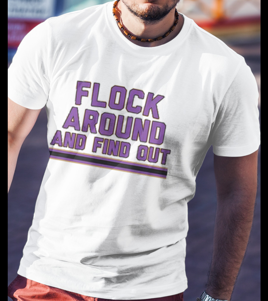Flock Around And Find Out Baltimore Football Ravens Fan Gear T-Shirt