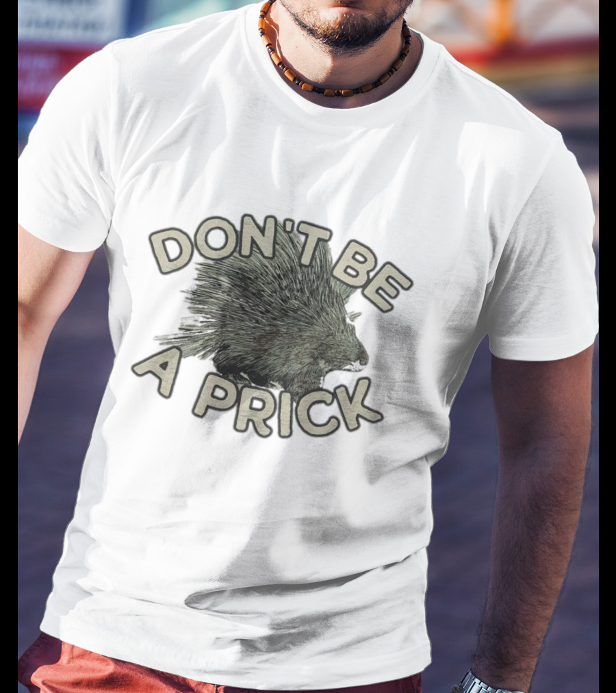 Hedgehog Don't Be A Prick T-Shirt