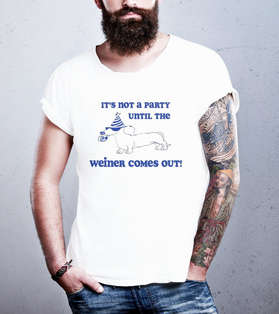 It's Not A Party Until The Weiner Comes Out Party Hat Drawing T-Shirt