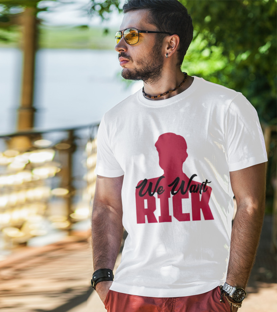 We Want Rick T-Shirt