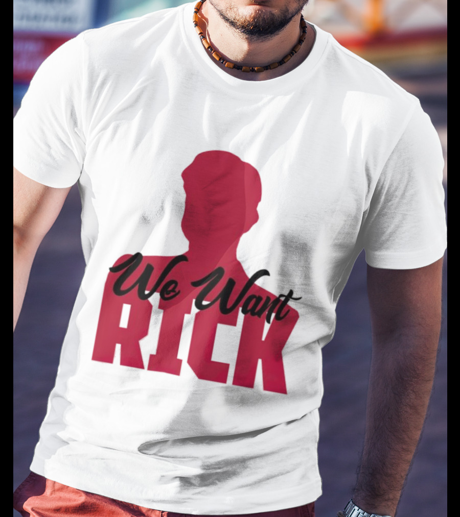 We Want Rick T-Shirt