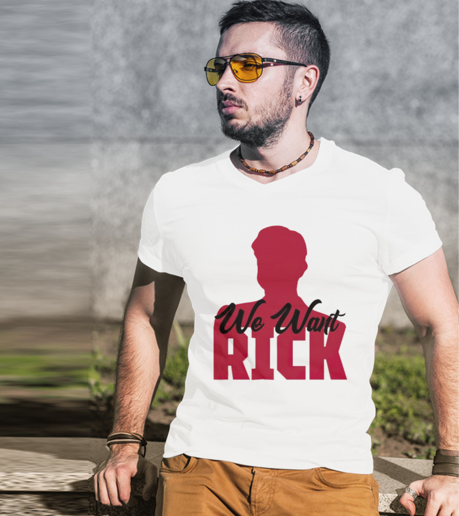 We Want Rick T-Shirt