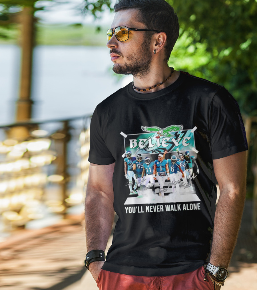 Believe Philadelphia Eagles You’ll Never Walk Alone Team Signatures T-Shirt