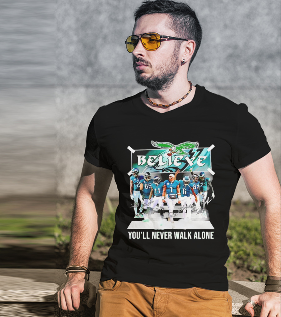 Believe Philadelphia Eagles You’ll Never Walk Alone Team Signatures T-Shirt