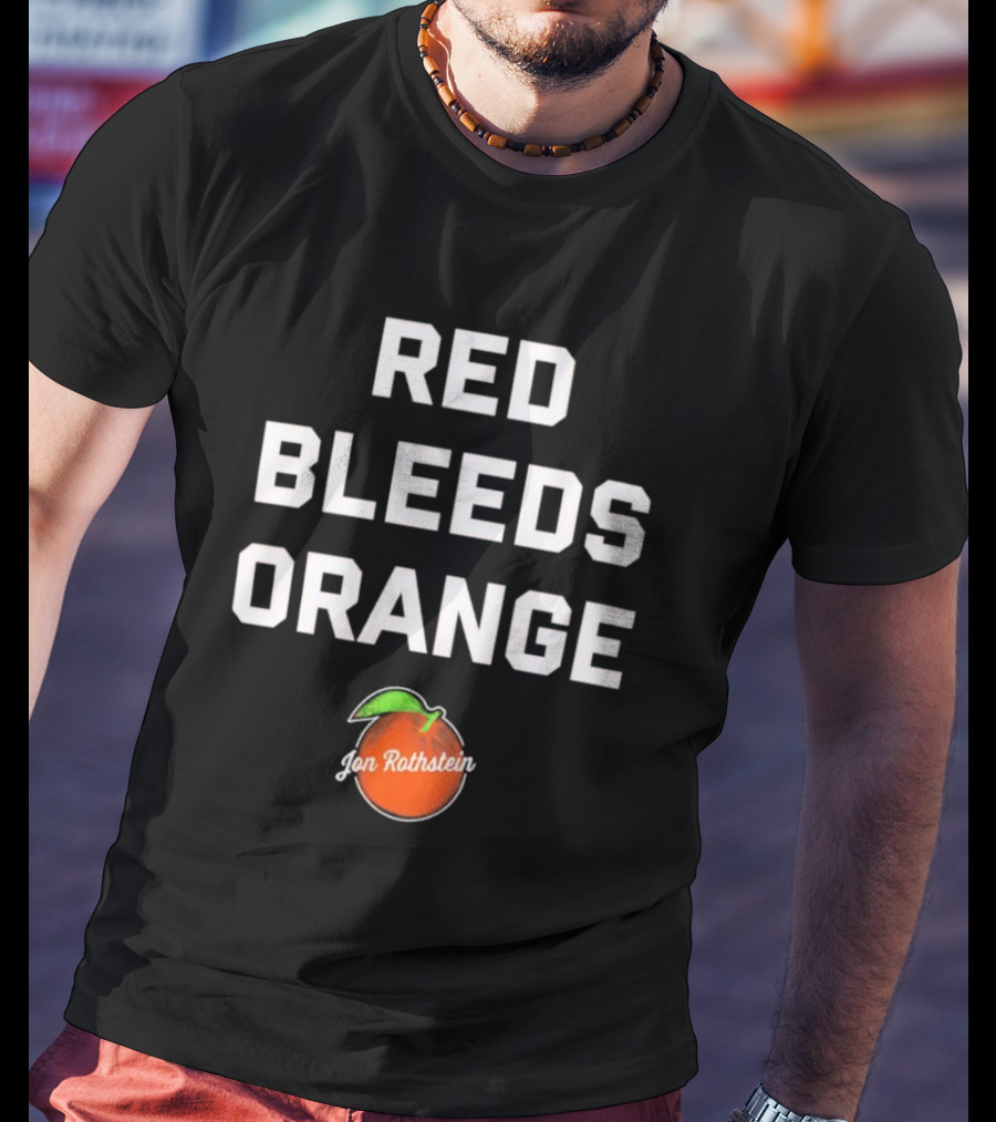 Red Bleeds Orange Jon Rothstein Orange T-Shirt