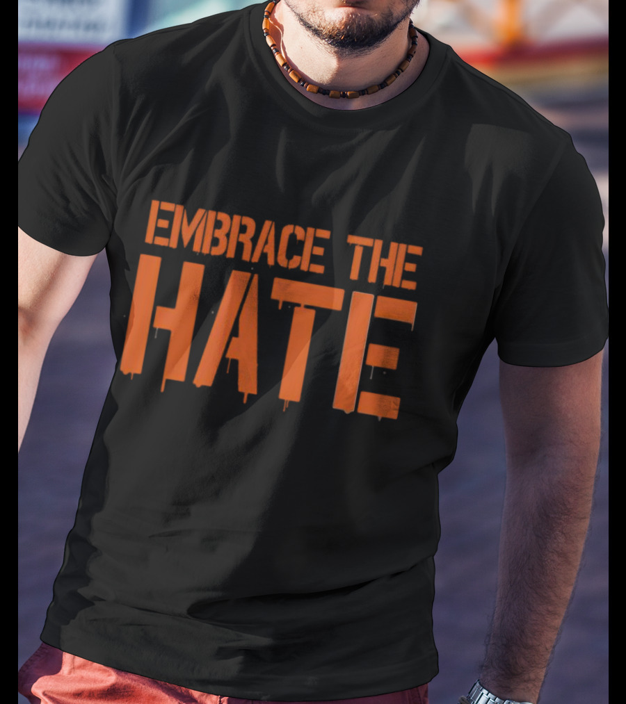 Embrace The Hate Bold Orange Dripping Letters T-Shirt