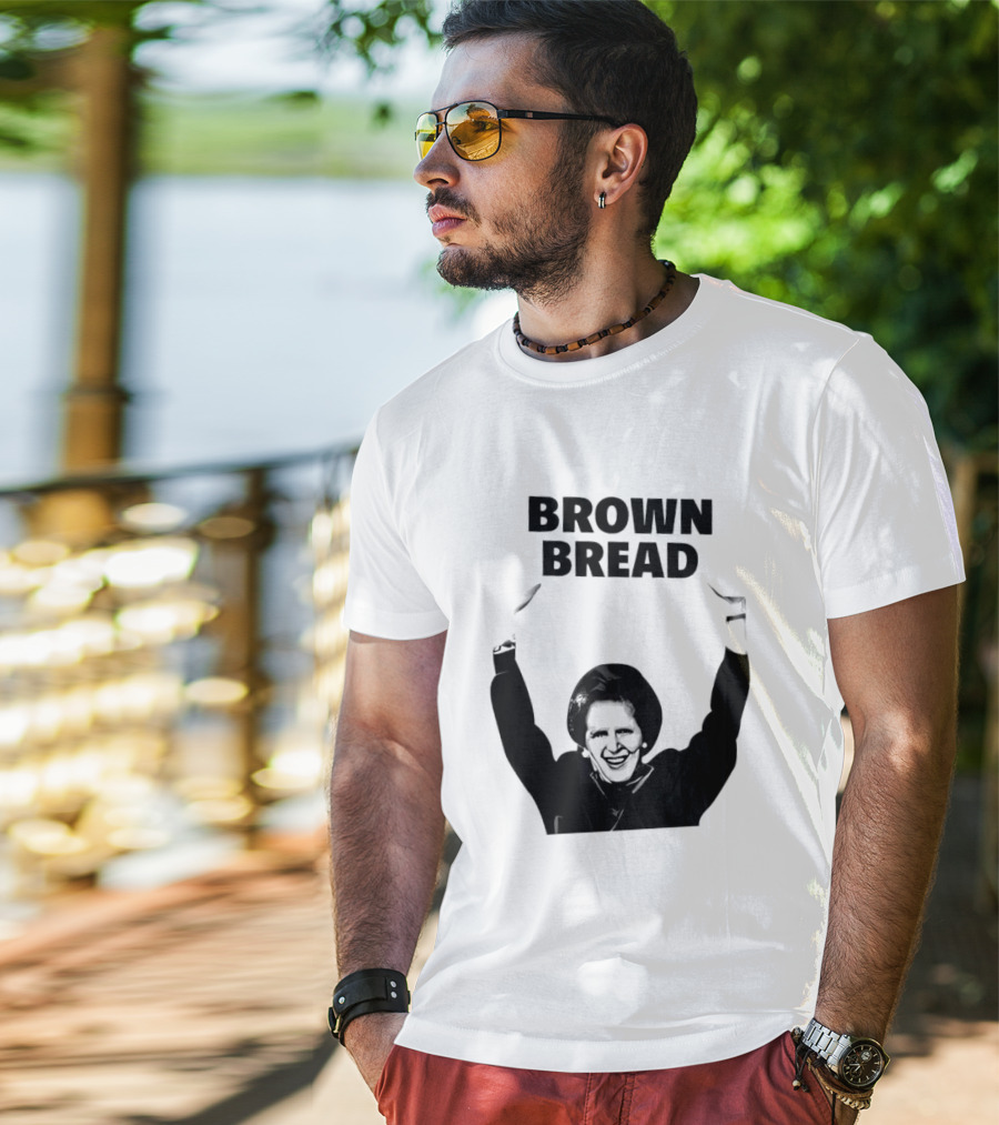 Margaret Thatcher Brown Bread Holding Sign T-Shirt