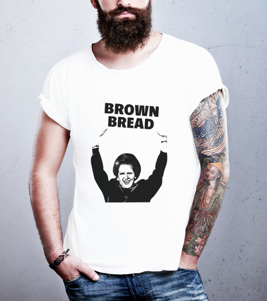 Margaret Thatcher Brown Bread Holding Sign T-Shirt
