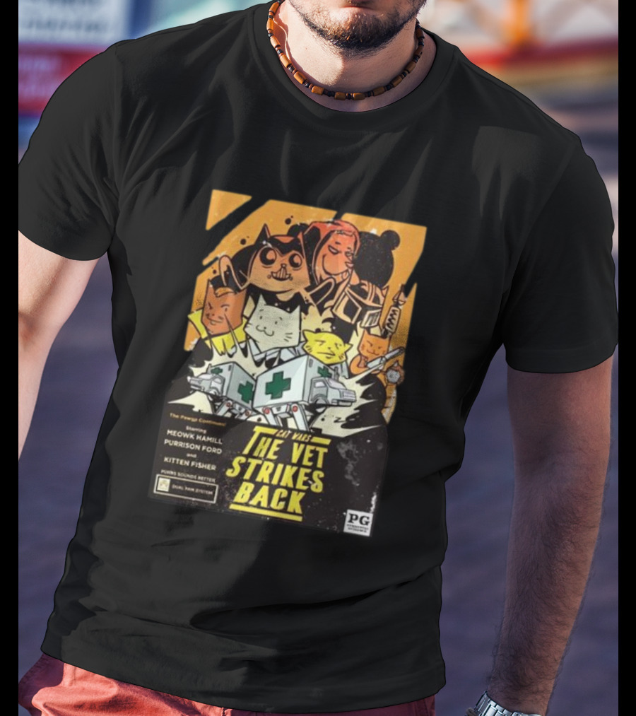 Kat Wars The Vet Strikes Back Starring Meowk Hamill Purrison Ford And Kitten Fisher T-Shirt