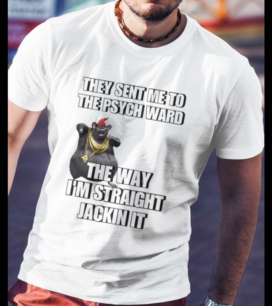 They Sent Me To The Psych Ward The Way I’m Straight Jackin It Dancing Rat With Gold Chain And Red Hat T-Shirt